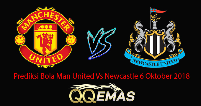 Prediksi Bola Man United Vs New Castle 6 Oktober 2018