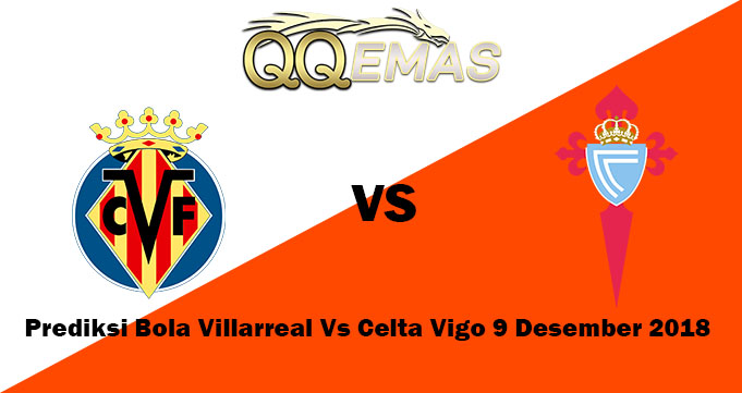 Prediksi Bola Villarreal Vs Celta Vigo 9 Desember 2018