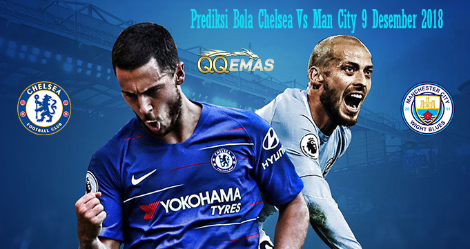 Prediksi Bola Chelsea Vs Man City 9 Desember 2018