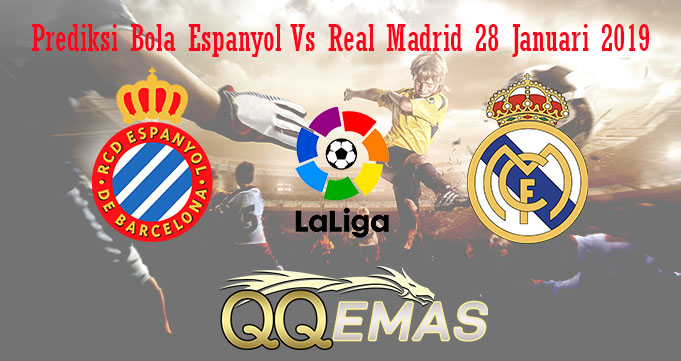 Prediksi Bola Espanyol Vs Real Madrid 28 Januari 2019