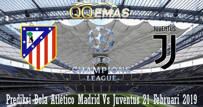 Prediksi Bola Atlético Madrid Vs Juventus 21 Februari 2019