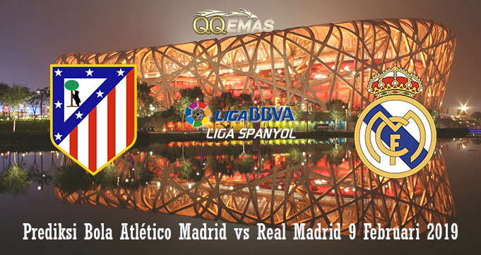 Prediksi Bola Atlético Madrid Vs Real Madrid 9 Februari 2019