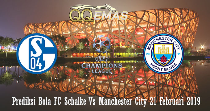 Prediksi Bola FC Schalke Vs Manchester City 21 Februari 2019