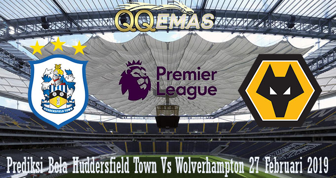 Prediksi Bola Huddersfield Town Vs Wolverhampton 27 Februari 2019