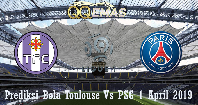 Prediksi Bola Toulouse Vs PSG 1 April 2019