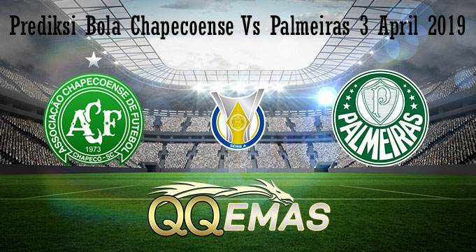 Prediksi Bola Chapecoense Vs Palmeiras 3 April 2019