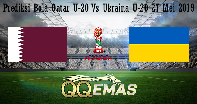 Prediksi Bola Qatar U-20 Vs Ukraina U-20 27 Mei 2019
