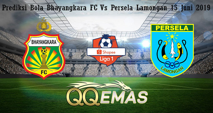 Prediksi Bola Bhayangkara FC Vs Persela Lamongan 15 Juni 2019