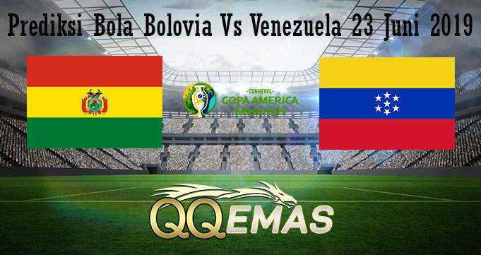 Prediksi Bola Bolovia Vs Venezuela 23 Juni 2019