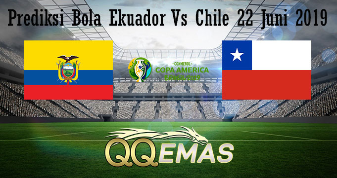 Prediksi Bola Ekuador Vs Chile 22 Juni 2019