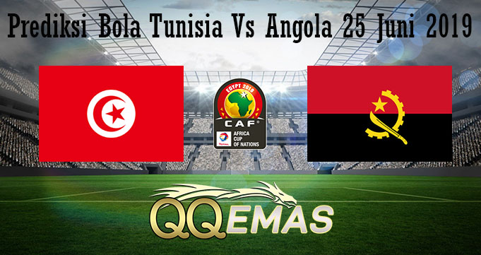 Prediksi Bola Tunisia Vs Angola 25 Juni 2019