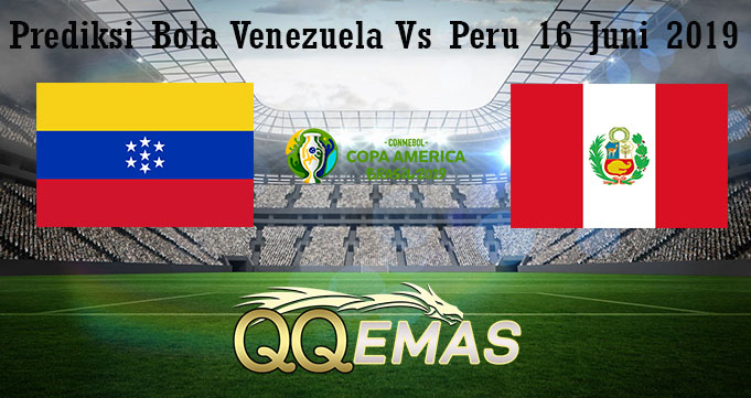 Prediksi Bola Venezuela Vs Peru 16 Juni 2019