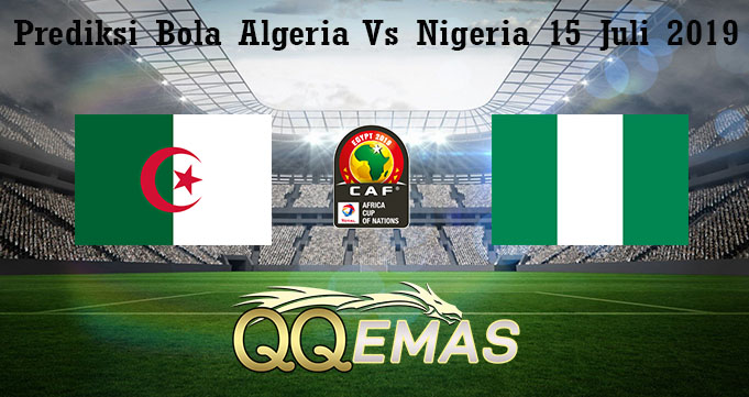Prediksi Bola Algeria Vs Nigeria 15 Juli 2019