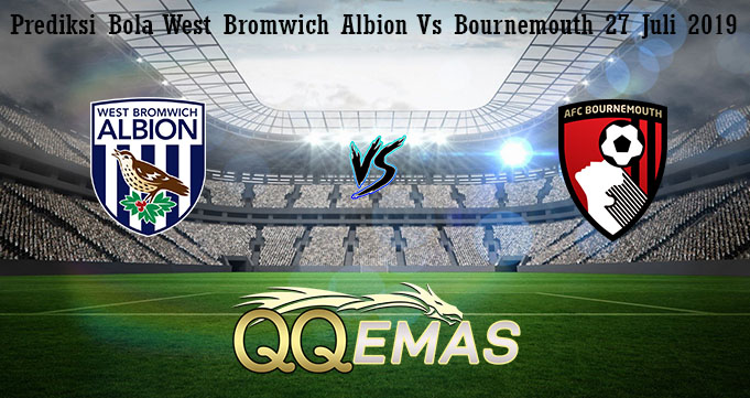 Prediksi Bola West Bromwich Albion Vs Bournemouth 27 Juli 2019