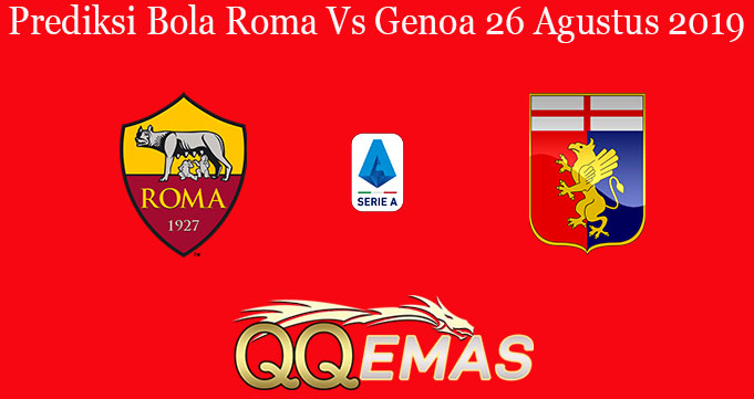 Prediksi Bola Roma Vs Genoa 26 Agustus 2019