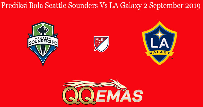 Prediksi Bola Seattle Sounders Vs LA Galaxy 2 September 2019