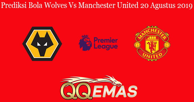 Prediksi Bola Wolves Vs Manchester United 20 Agustus 20119