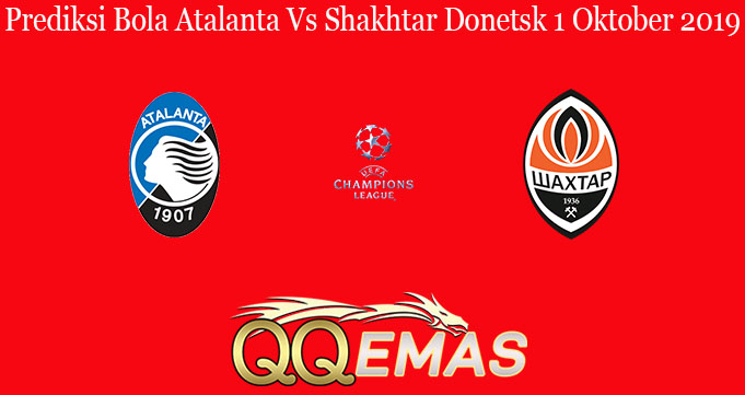 Prediksi Bola Atalanta Vs Shakhtar Donetsk 1 Oktober 2019