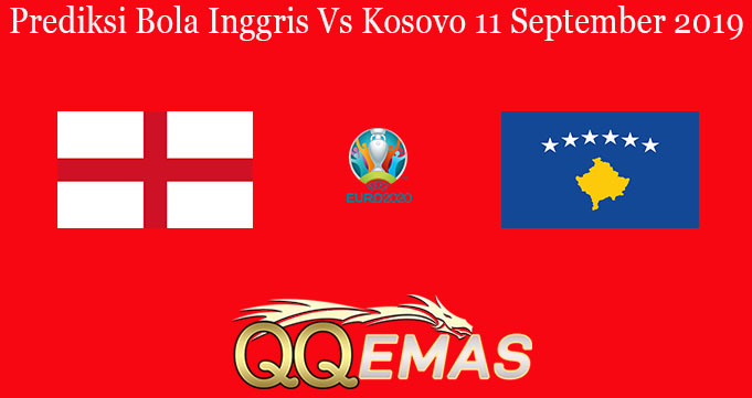 Prediksi Bola Inggris Vs Kosovo 11 September 2019