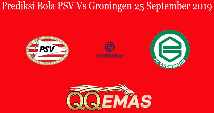 Prediksi Bola PSV Vs Groningen 25 September 2019