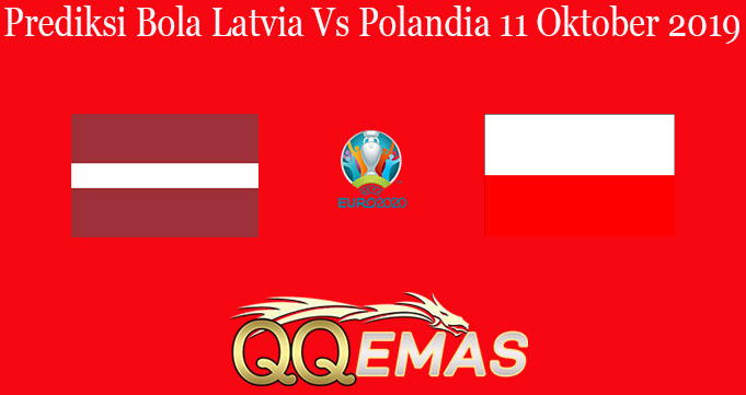 Prediksi Bola Latvia Vs Polandia 11 Oktober 2019