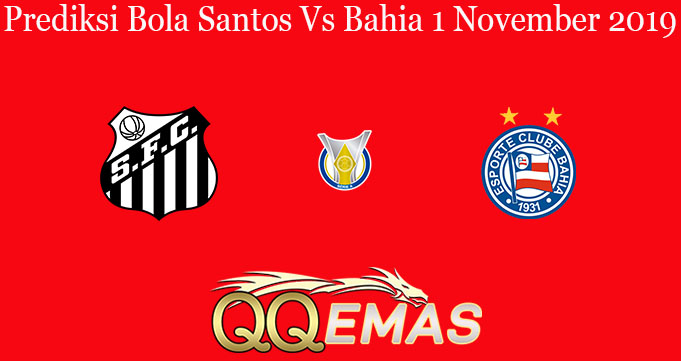 Prediksi Bola Santos Vs Bahia 1 November 2019