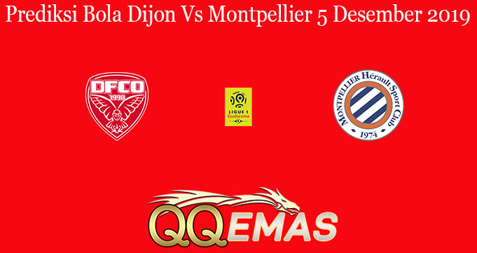 Prediksi Bola Dijon Vs Montpellier 5 Desember 2019