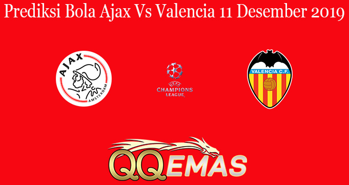 Prediksi Bola Ajax Vs Valencia 11 Desember 2019