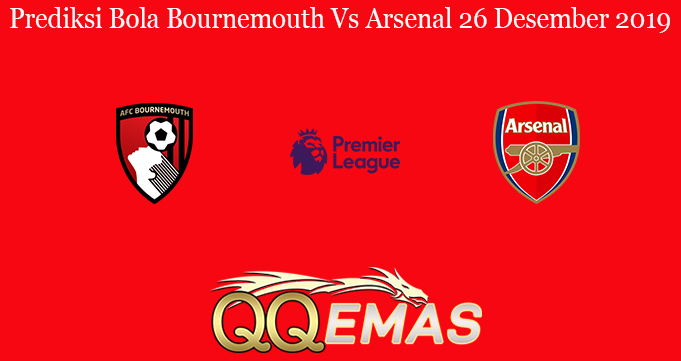 Prediksi Bola Bournemouth Vs Arsenal 26 Desember 2019