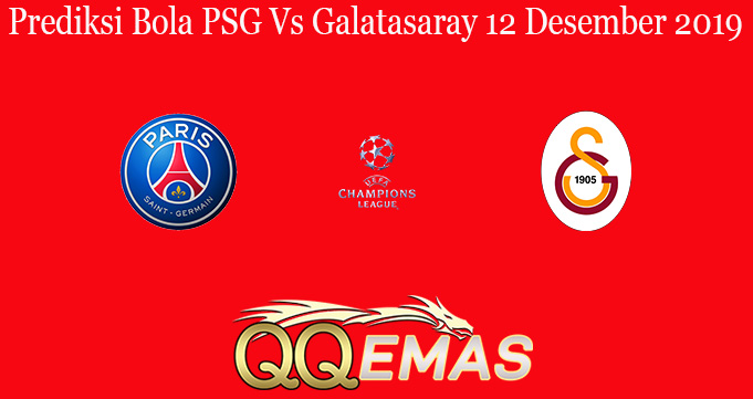 Prediksi Bola PSG Vs Galatasaray 12 Desember 2019