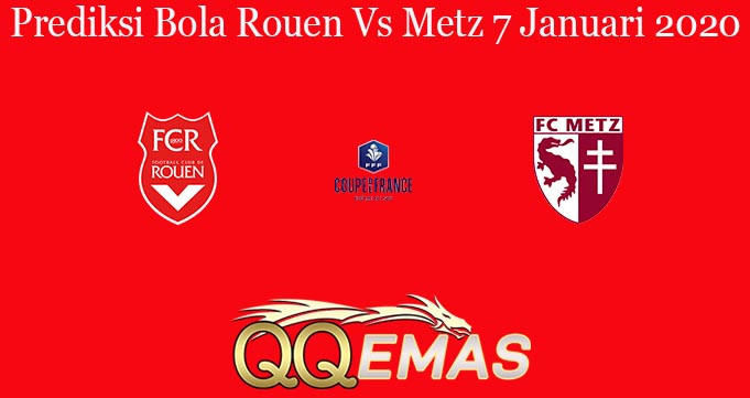 Prediksi Bola Rouen Vs Metz 7 Januari 2020