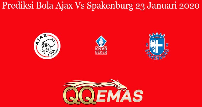 Prediksi Bola Ajax Vs Spakenburg 23 Januari 2020