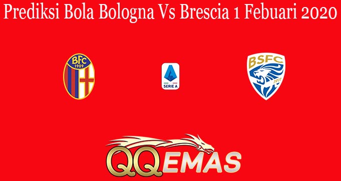 Prediksi Bola Bologna Vs Brescia 1 Febuari 2020