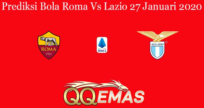 Prediksi Bola Roma Vs Lazio 27 Januari 2020