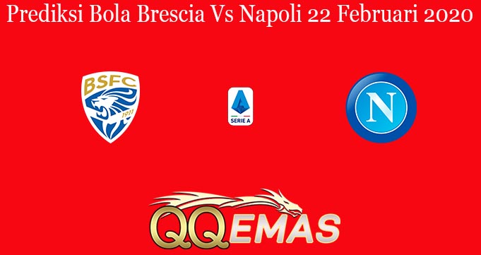 Prediksi Bola Brescia Vs Napoli 22 Februari 2020