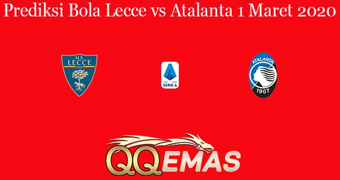 Prediksi Bola Lecce vs Atalanta 1 Maret 2020