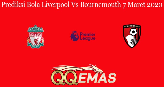 Prediksi Bola Liverpool Vs Bournemouth 7 Maret 2020