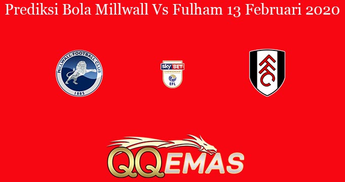 Prediksi Bola Millwall Vs Fulham 13 Februari 2020