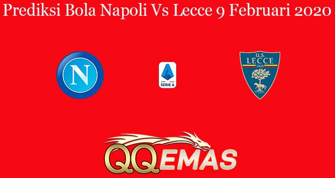 Prediksi Bola Napoli Vs Lecce 9 Februari 2020
