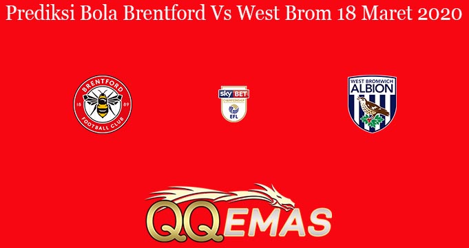 Prediksi Bola Brentford Vs West Brom 18 Maret 2020