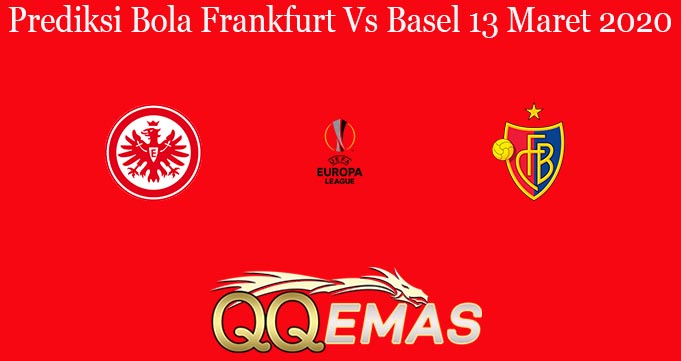 Prediksi Bola Frankfurt Vs Basel 13 Maret 2020