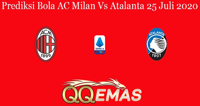 Prediksi Bola AC Milan Vs Atalanta 25 Juli 2020