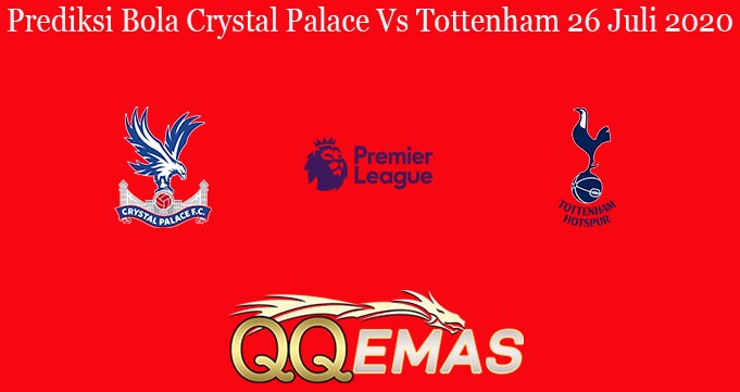 Prediksi Bola Crystal Palace Vs Tottenham 26 Juli 2020