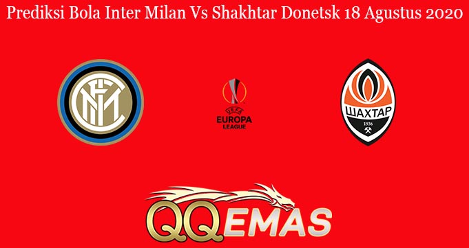 Prediksi Bola Inter Milan Vs Shakhtar Donetsk 18 Agustus 2020