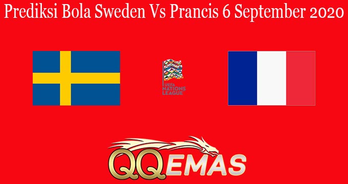 Prediksi Bola Sweden Vs Prancis 6 September 2020Prediksi Bola Sweden Vs Prancis 6 September 2020