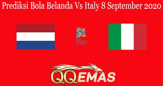 Prediksi Bola Belanda Vs Italy 8 September 2020