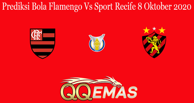Prediksi Bola Flamengo Vs Sport Recife 8 Oktober 2020