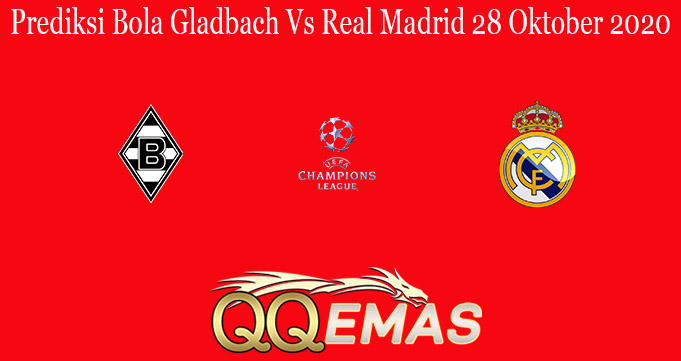 Prediksi Bola Gladbach Vs Real Madrid 28 Oktober 2020