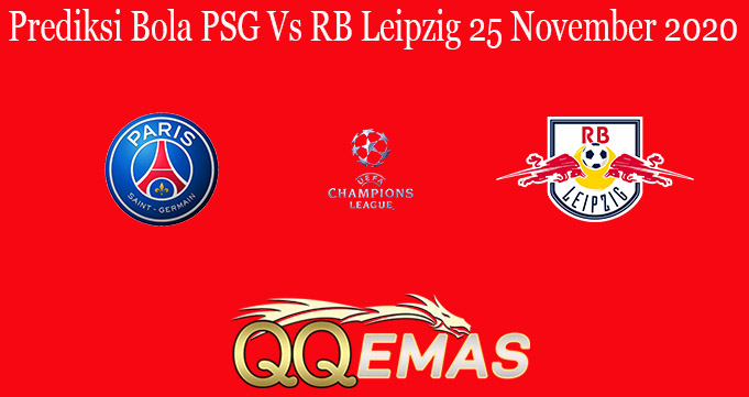 Prediksi Bola PSG Vs RB Leipzig 25 November 2020