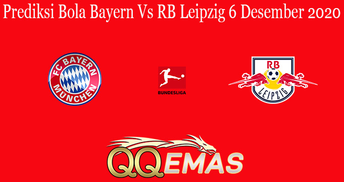 Prediksi Bola Bayern Vs RB Leipzig 6 Desember 2020